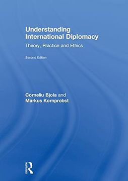 portada Understanding International Diplomacy: Theory, Practice and Ethics (in English)