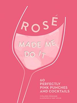 portada Rosé Made me do it: 60 Perfectly Pink Punches and Cocktails 