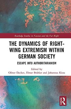 portada The Dynamics of Right-Wing Extremism Within German Society (Routledge Studies in Fascism and the far Right) (en Inglés)