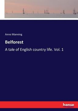 portada Belforest: A tale of English country life. Vol. 1 (en Inglés)