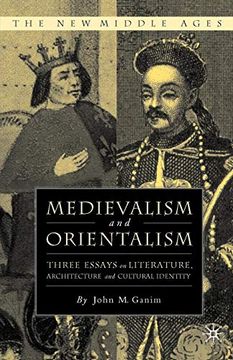 portada Medievalism and Orientalism: Three Essays on Literature, Architecture and Cultural Identity (The new Middle Ages) (in English)