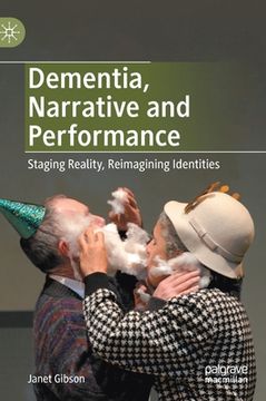 portada Dementia, Narrative and Performance: Staging Reality, Reimagining Identities