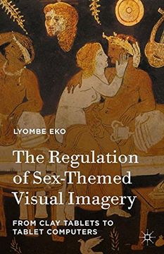 portada The Regulation of Sex-Themed Visual Imagery: From Clay Tablets to Tablet Computers