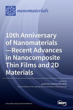 portada 10th Anniversary of Nanomaterials- Recent Advances in Nanocomposite Thin Films and 2D Materials (en Inglés)