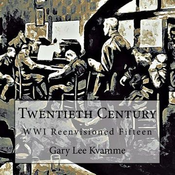 portada Twentieth Century: WWI Reenvisioned Fifteen (en Inglés)