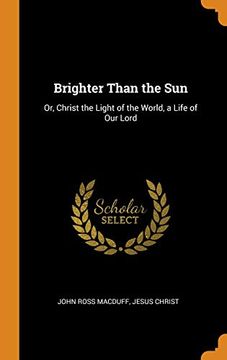 portada Brighter Than the Sun: Or, Christ the Light of the World, a Life of our Lord 
