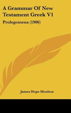 portada a grammar of new testament greek v1: prolegomena (1906) (en Inglés)