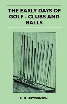 portada the early days of golf - clubs and balls (en Inglés)