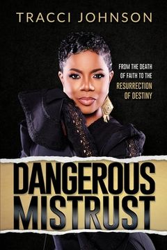 portada Dangerous Mistrust: From the Death of Faith to the Resurrection of Destiny (en Inglés)
