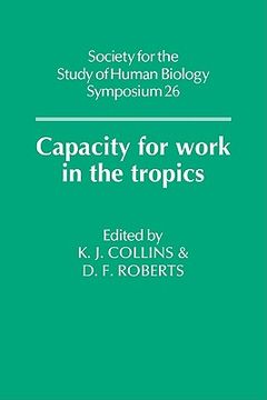 portada Capacity for Work in the Tropics Paperback (Society for the Study of Human Biology Symposium Series) (en Inglés)