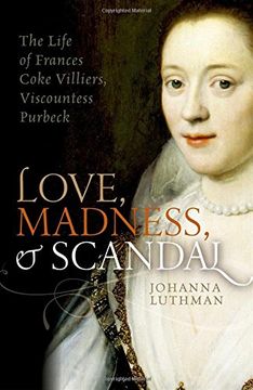 portada Love, Madness, and Scandal: The Life of Frances Coke Villiers, Viscountess Purbeck (en Inglés)