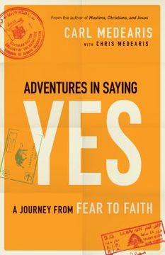 portada Adventures in Saying Yes: A Journey From Fear to Faith (en Inglés)