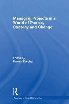 portada Managing Projects in a World of People, Strategy and Change (Advances in Project Management) (en Inglés)