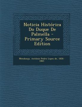 portada Noticia Historica Do Duque de Palmella - Primary Source Edition (en Portugués)