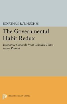 portada The Governmental Habit Redux: Economic Controls from Colonial Times to the Present (Princeton Legacy Library)
