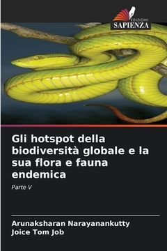 portada Gli hotspot della biodiversità globale e la sua flora e fauna endemica (en Italiano)