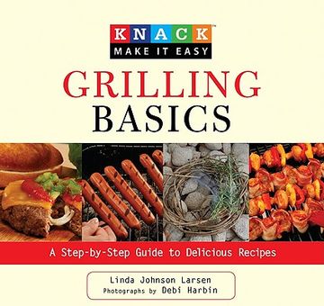 Grilling Basics: A Step-By-Step Guide to Delicious Recipes (en Inglés)