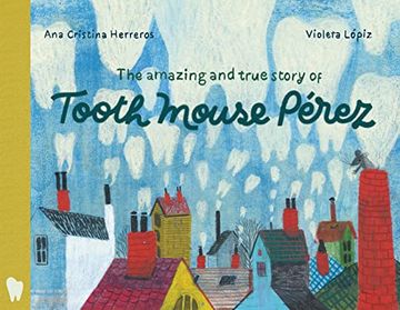 portada The Amazing and True Story of Tooth Mouse Pérez (en Inglés)