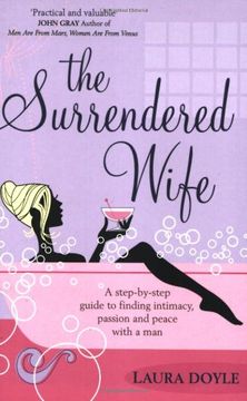 portada Surrendered Wife: A Practical Guide To Finding Intimacy, Passion And Peace With Your Man (en Inglés)
