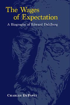 portada The Wages of Expectation: A Biography of Edward Dahlberg