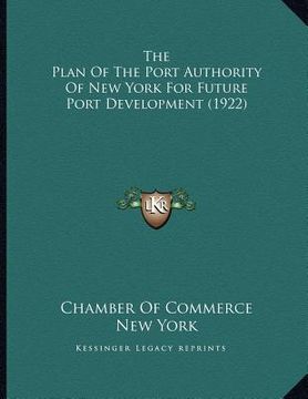 portada the plan of the port authority of new york for future port development (1922) (in English)