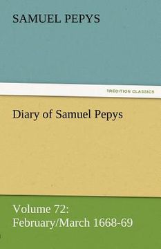 portada diary of samuel pepys - volume 72: february/march 1668-69 (en Inglés)