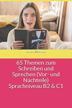 portada 65 Themen zum Schreiben und Sprechen (Vor- und Nachteile) Sprachniveau b2 & c1 (Schreiben und Sprechen A1,A2, B1,B2,C1) 