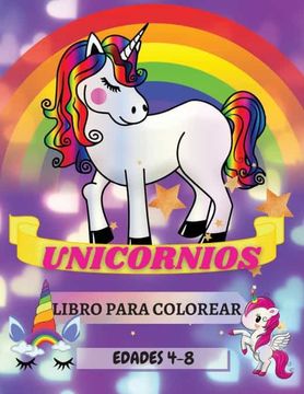 portada Unicornios Libro Para Colorear Edades 4-8: Diseños Adorables Para Niños y Niñas Únicos Grandes 8,5X11