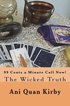 portada 99 Cents a Minute Call Now!: The Wicked Truth (in English)