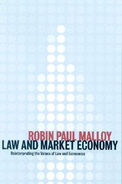 portada Law and Market Economy: Reinterpreting the Values of law and Economics (in English)