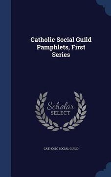 portada Catholic Social Guild Pamphlets, First Series (en Inglés)