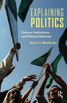 portada Explaining Politics: Culture, Institutions, and Political Behavior