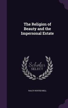 portada The Religion of Beauty and the Impersonal Estate