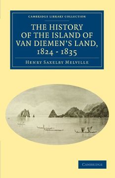 portada The History of the Island of van Diemen's Land, From the Year 1824 to 1835 Inclusive (Cambridge Library Collection - History of Oceania) (en Inglés)