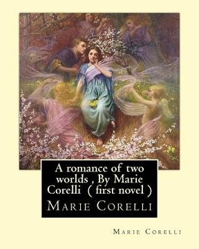 portada A romance of two worlds, By Marie Corelli ( first novel ) (in English)