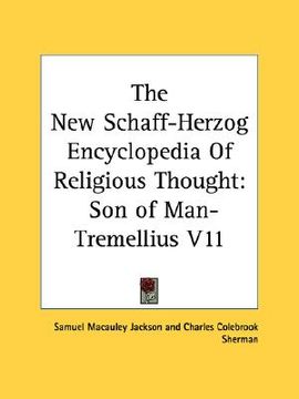 portada the new schaff-herzog encyclopedia of religious thought: son of man-tremellius v11
