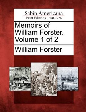 portada memoirs of william forster. volume 1 of 2 (en Inglés)