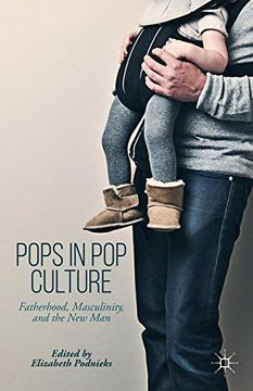 portada Pops in pop Culture: Fatherhood, Masculinity, and the new man (en Inglés)