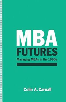 portada MBA Futures: Managing MBAs in the 1990s (in English)