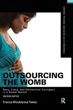 portada Outsourcing the Womb: Race, Class and Gestational Surrogacy in a Global Market (en Inglés)
