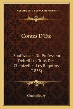 portada Contes D'Ete: Souffrances Du Professeur Delteil Les Trios Des Chenizelles, Les Ragotins (1853) (en Francés)
