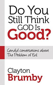 portada Do you Still Think god is Good? Candid Conversations About the Problem of Evil (Morgan James Faith) (en Inglés)