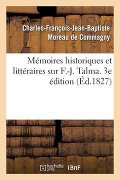 portada Mémoires Historiques Et Littéraires Sur F.-J. Talma. 3e Édition
