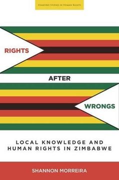 portada Rights After Wrongs: Local Knowledge and Human Rights in Zimbabwe (Stanford Studies in Human Rights) (en Inglés)