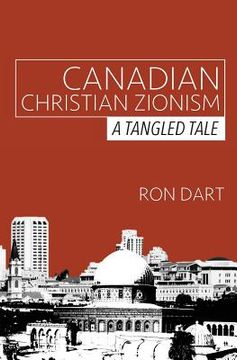 portada Canadian Christian Zionism: A Tangled Tale (en Inglés)