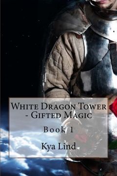 portada White Dragon Tower - Gifted Magic: Book 1: Volume 1