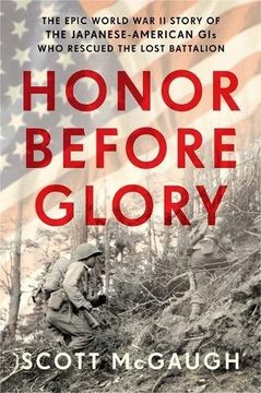 portada Honor Before Glory: The Epic World War II Story of the Japanese American GIs Who Rescued the Lost Battalion