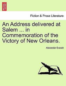 portada an address delivered at salem ... in commemoration of the victory of new orleans. (en Inglés)