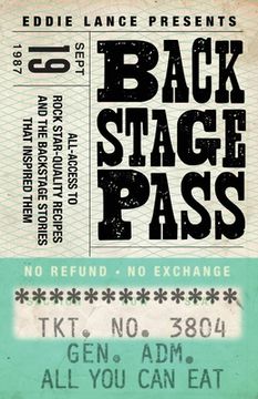 portada Backstage Pass: Behind the Scenes Access to Rock Star Quality Recipes and how I came up with them (en Inglés)