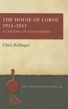 portada the house of lords 1911-2011: a century of non-reform (en Inglés)